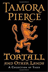 Tortall and Other Lands: A Collection of Tales by Tamora Pierce