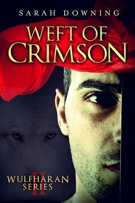 Weft of Crimson by Sarah Downing