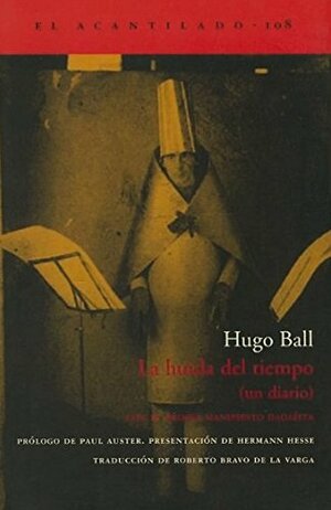La huida del tiempo (un diario), con el primer manifiesto dadaísta by Paul Auster, Hugo Ball