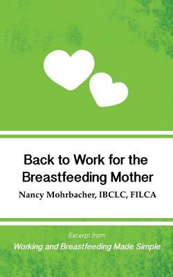 Back to Work for the Breastfeeding Mother: Excerpt from Working and Breastfeeding Made Simple by Nancy Mohrbacher