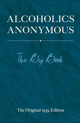 Alcoholics Anonymous: The Big Book by Bill W