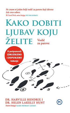 Kako dobiti ljubav koju želite: Vodič za parove by Harville Hendrix, Helen Hunt