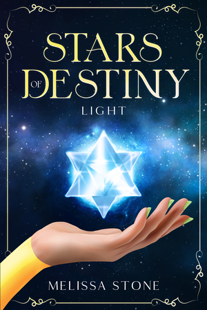 Stars of Destiny: Book One: Light by Melissa Stone