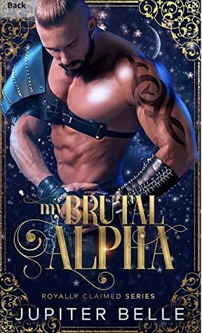 My Brutal Alpha by Jupiter Belle
