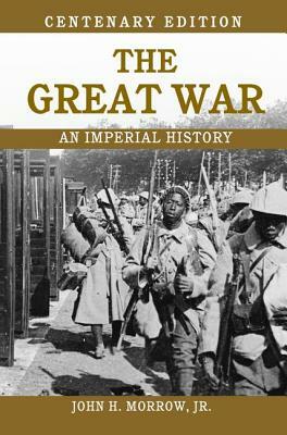 The Great War: An Imperial History by John Morrow