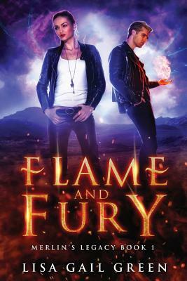 Flame and Fury: Merlin's Legacy Book 1 by Lisa Gail Green