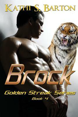 Brock: Golden Streak Series by Kathi S. Barton