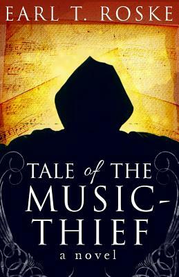 Tale Of The Music-Thief by Earl T. Roske
