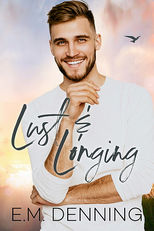 Lust & Longing by E.M. Denning