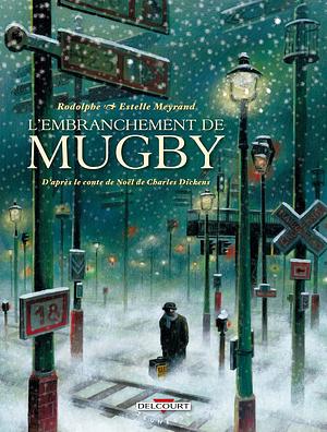 L'embranchement de Mugby by Estelle Meyrand, Rodolphe
