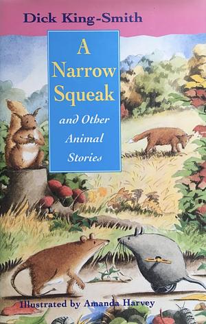 A Narrow Squeak and Other Animal Stories by Dick King-Smith