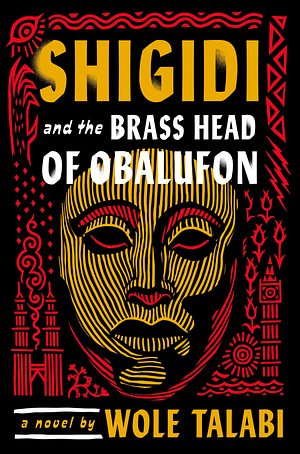 Shigidi and the Brass Head of Obalufon  by Wole Talabi