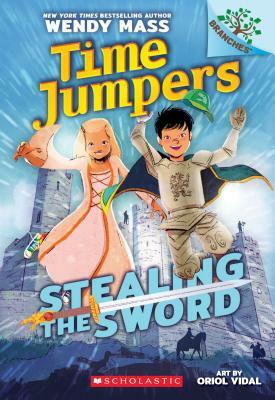 Stealing the Sword: A Branches Book (Time Jumpers #1), Volume 1 by Wendy Mass