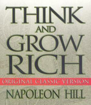 Think and Grow Rich: Original Classic Version by Mitch Horowitz, Napoleon Hill