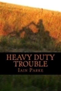 Heavy Duty Trouble by Iain Parke