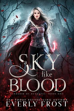 A Sky Like Blood by Everly Frost