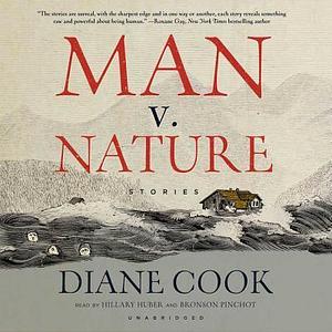 Man v. Nature: Stories by Diane Cook, Bronson Pinchot
