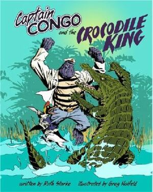 Captain Congo and the Crocodile King by Greg Holfield, Ruth Starke