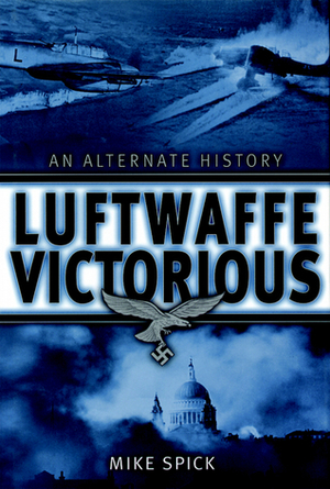 Luftwaffe Victorious by Mike Spick