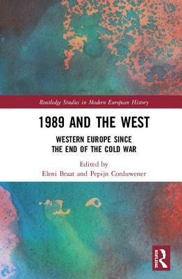 1989 and the West: Western Europe Since the End of the Cold War by 