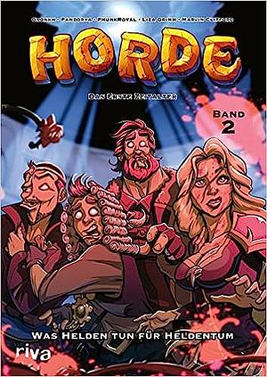 HORDE - Das Erste Zeitalter: Was Helden tun für Heldentum (HORDE Comic Band 2) by Pandorya, Liza Grimm, Gronkh, PhunkRoyal