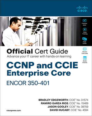 CCNP and CCIE Enterprise Core Encor 350-401 Official Cert Guide by Brad Edgeworth, Kevin Wallace, Jason Gooley