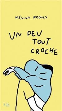 Un peu tout croche by Mélina Proulx