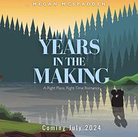 Years in the Making by Megan McSpadden