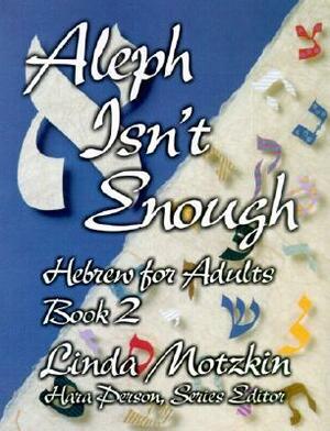 Aleph Isn't Enough: Hebrew for Adults (Book 2) by Linda Motzkin, Hara Person