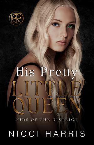 His Pretty Little Queen by Nicci Harris