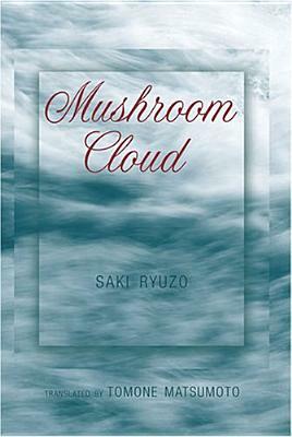 Mushroom Cloud: Translated by Tomone Matsumoto by Tomone Matsumoto