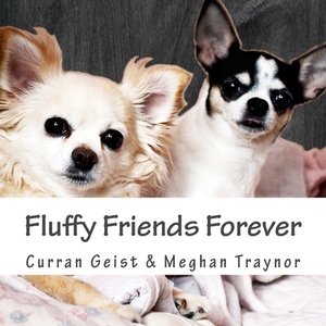 Fluffy Friends Forever by Curran Geist