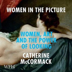 Women in the Picture by Catherine McCormack, Catherine McCormack