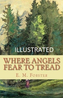 Where Angels Fear to Tread Illustrated by E.M. Forster