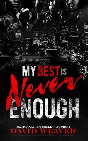 My Best is Never Enough: A Tearjerker Romance by David Weaver, David Weaver