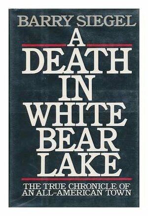 Death in White Bear Lake by Barry Siegel