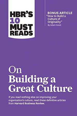 HBR's 10 Must Reads on Building a Great Culture by Harvard Business Review