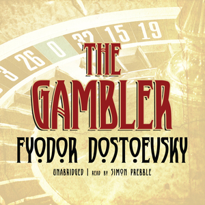 The Gambler by Fyodor Dostoevsky