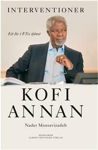 Interventioner: Ett liv i FN:s tjänst by Kofi Annan