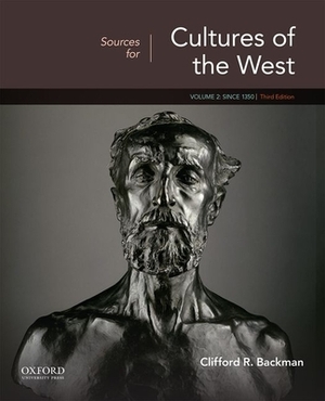 Sources for Cultures of the West: Volume 2: Since 1350 by Clifford R. Backman