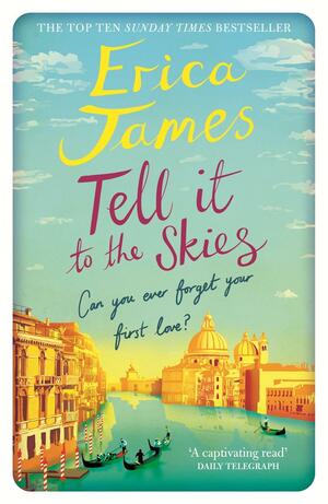 Tell It To The Skies by Erica James