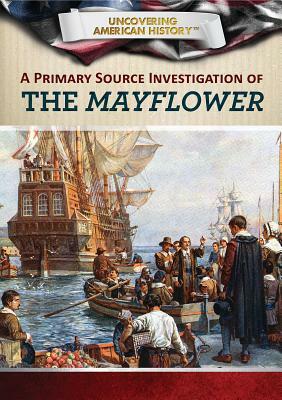 A Primary Source Investigation of the Mayflower by J. Poolos, Xina M. Uhl