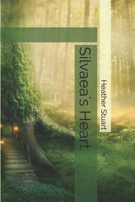 Silvaea's Heart by Heather Stuart