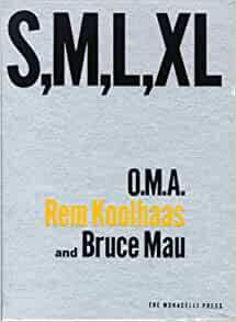 S, M, L, XL: Small, Medium, Large, Extra-Large by Rem Koolhaas, Bruce Mau