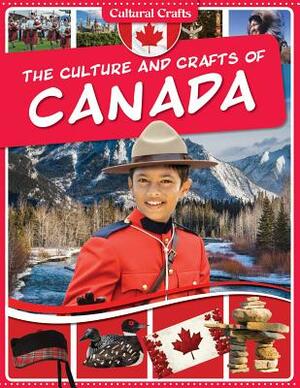 The Culture and Crafts of Canada by Paul C. Challen