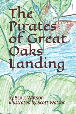 The Pirates of Great Oaks Landing by Scott Watson