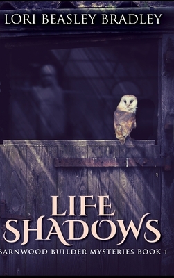 Life Shadows by Lori Beasley Bradley