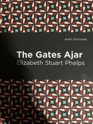 The Gates Ajar by Elizabeth Stuart Phelps