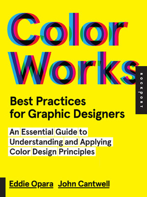 Color Works: An Essential Guide to Understanding and Applying Color Design Principles by Eddie Opara