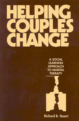 Helping Couples Change: A Social Learning Approach to Marital Therapy by Richard B. Stuart